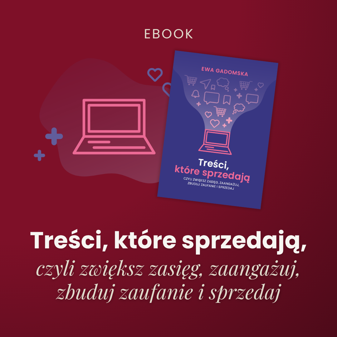 Ebook: Treści, które sprzedają, czyli zwiększ zasięg, zaangażuj, zbuduj zaufanie i sprzedaj